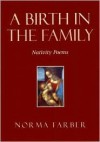 A Birth in the Family: Nativity Poems - Norma Farber