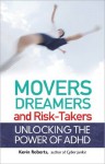 Movers, Dreamers, and Risk-Takers: Unlocking the Power of ADHD - Kevin Roberts