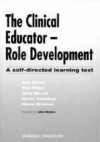 The Clinical Educator Role Development: A Self Directed Learning Text - David S. Moore, Ann Moore