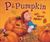 P Is for Pumpkin: God's Harvest Alphabet - Kathy-Jo Wargin