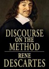 A Discourse on Method, Meditations on the First Philosophy, and Principles of Philosophy (Audio) - René Descartes, James Adams
