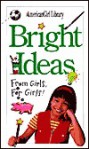 Bright Ideas: From Girls, for Girls - Trula Magruder