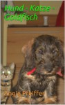 Hund - Katze -Goldfisch (German Edition) - Angie Pfeiffer