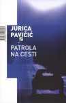 Patrola na cesti - Jurica Pavičić