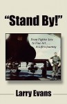 "Stand By!": From Fighter Jets To Fine Art . . . A Life's Journey - Larry Evans