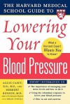 Harvard Medical School Guide to Lowering Your Blood Pressure (Harvard Medical School Guides) - Aggie Casey, Herbert Benson