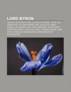 Lord Byron: George Gordon Byron, Claire Clairmont, Allegra Byron, Anne Isabella Milbanke, Ada Lovelace, John Cam Hobhouse, Manfred (French Edition) - Livres Groupe