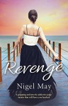 Revenge: A gripping and utterly addictive page turner that will have you hooked - Nigel May Barlow