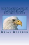 Remarkable American Speeches - Brian Bearden