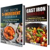 Cast Iron and 5-Indredient Cookbook Box Set: 75 Mouth-Watering Recipes for Busy People (Quick & Easy Recipes) - Jessica Meyer, Rebecca Dwight