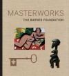 The Barnes Foundation: Masterworks - Judith F. Dolkart, Martha Lucy, Derek Gillman
