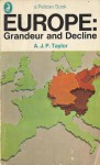 Europe: Grandeur and Decline - A.J.P. Taylor