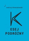 K Esej podróżny - Andrzej Niewiadomski