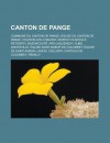 Canton de Pange: Commune Du Canton de Pange, Eglise Du Canton de Pange, Courcelles-Chaussy, Montoy-Flanville, Retonfey, Bazoncourt, Ars-Laquenexy, Aube, Ancerville, Eglise Saint-Nabor de Colombey, Eglise de Saint-Agnan, Lemud, Colligny - Source Wikipedia, Livres Groupe