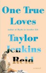 One True Loves - Taylor Jenkins Reid