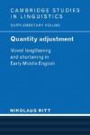 Quantity Adjustment: Vowel Lengthening and Shortening in Early Middle English - Nikolaus Ritt, S.R. Anderson