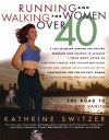 Running and Walking for Women Over 40: The Road to Sanity and Vanity - Kathrine Switzer