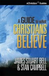 A Guide to What Christians Believe - James Stuart Bell Jr., Stan Campbell
