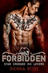 Forbidden - Book 1 (Star Crossed MC Lovers) - Sierra Rose