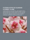 Futebolistas Do Guarani Futebol Clube: V Gner Mancini, Tel Santana, Jos Ferreira Neto, Jonas Gon Alves Oliveira, Adriano Gabiru - Source Wikipedia