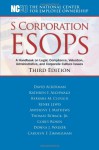 S Corporation ESOPs, 3rd Ed. - David Ackerman, Kathryn F. Aschwald, Barbara M. Clough, Renee Lewis, Anthony I. Mathews, Thomas Roback Jr., Corey Rosen, Donna J. Walker, Carolyn F. Zimmerman, Scott Rodrick