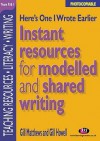 Here's One I Wrote Earlier: Instant Resources for Modelled and Shared Writing : Reception and Year 1 (Teaching Resources) - Gill Matthews, Gill Howell