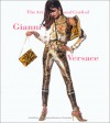 The Art and Craft of Gianni Versace - Claire Wilcox, Valerie Mendes