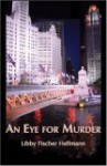 An Eye for Murder: An Ellie Foreman Mystery - Libby Fischer Hellmann