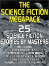 The Science Fiction Megapack: 25 Classic Science Fiction Stories - John Gregory Betancourt, Robert Silverberg, Philip K. Dick, Nelson Bond, Marion Zimmer Bradley, Ben Bova, Harry Harrison, Mack Reynolds, Lester del Rey, James Blish, Fredric Brown, C.M. Kornbluth, C.L. Moore, Charles L. Fontenay, Eando Binder, Arthur J. Burks, Jerome Bix