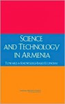 Science And Technology In Armenia: Toward A Knowledge Based Economy - Committee on Science and Technology in Armenia, National Research Council, Security, and Cooperation Office for Central Europe and Eurasia Development, Committee on Science and Technology in A