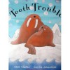 Tooth Trouble - Jane Clarke, Cecilia Johansson