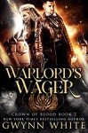 Warlord's Wager: Book Two in the Crown of Blood Series - Gwynn White