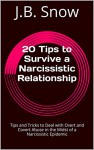 20 Tips to Survive a Narcissistic Relationship: Tips and Tricks to Deal with Overt and Covert Abuse in the Midst of a Narcissistic Epidemic (Transcend Mediocrity Book 96) - J.B. Snow