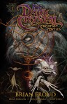 Jim Henson's The Dark Crystal: Creation Myths Vol. 1 - Jim Henson, Brian Holguin, Brian Froud, Adam Sheikman