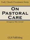 On Pastoral Care (Early Church Documents Series) - Pope Gregory I, James Barmby