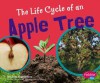 The Life Cycle of an Apple Tree - Linda Tagliaferro