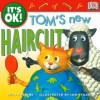 It's OK: Tom's New Haircut (It's OK!) - Beth Robbins