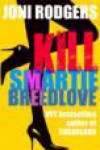 Kill Smartie Breedlove - Joni Rodgers