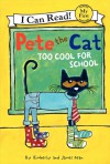 Pete the Cat: Too Cool for School - Kimberly Dean, James Dean