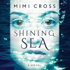 Shining Sea - Mimi Cross, Khristine Hvam, Brilliance Audio