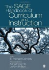 The SAGE Handbook of Curriculum and Instruction - F. Michael Connelly, Ming Fang He, JoAnn Phillion