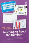 Learning to Read the Numbers: Integrating Critical Literacy and Critical Numeracy in K-8 Classrooms - David J. Whitin, David Whitin