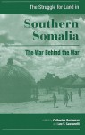 The Struggle for Land in Southern Somalia: The War Behind the War - Catherine Besteman, Lee V. Cassanelli