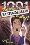 1001 Reasons Why Eastenders Is Pony! - Garry Bushell, Paul Goodwin