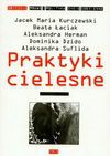 Praktyki cielesne - Kurczewski Jacek Maria, Beata Łaciak, Herman Aleksandra, Dzido Dominika, Suflida Aleksandra, opracowanie zbiorowe