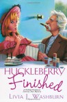 Huckleberry Finished - Livia J. Washburn