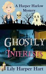 Ghostly Interests (A Harper Harlow Mystery Book 1) - Lily Harper Hart