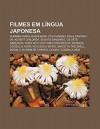 Filmes Em L Ngua Japonesa: Summer Wars, Rashomon, C O Danado, Final Fantasy VII: Advent Children, Sugata Sanshiro, OS Sete Samurais - Source Wikipedia