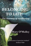 Belonging to Life: The Journey of Awakening - Mary O'Malley
