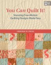 You Can Quilt It!: Stunning Free-Motion Quilting Designs Made Easy - That Patchwork Place